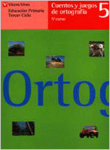 CUENTOS Y JUEGOS DE ORTOGRAFIA 5. LENGUA. QUINTO CURSO.