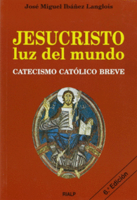 JESUCRISTO LUZ DEL MUNDO CATECISMO CAT�LICO BREVE RELIGI�N VARIOS