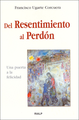 DEL RESENTIMIENTO AL PERD�N