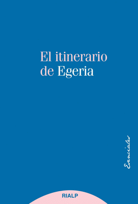 EL ITINERARIO DE EGERIA