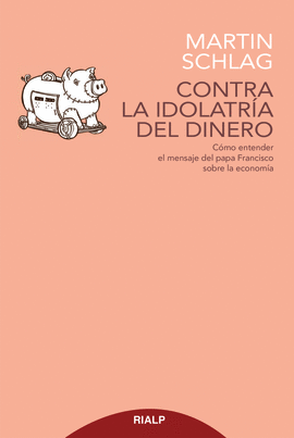 CONTRA LA IDOLATR�A DEL DINERO