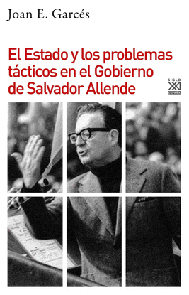 EL ESTADO Y LOS PROBLEMAS TCTICOS EN EL GOBIERNO DE SALVADOR ALLENDE