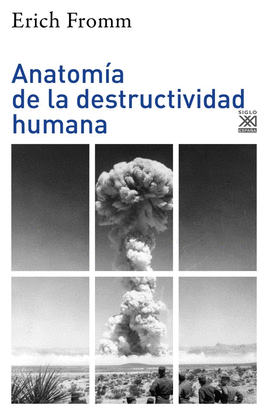 ANATOMIA DE LA DESTRUCTIVIDAD HUMANA