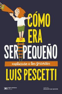 C�MO ERA SER PEQUE�O EXPLICADO A LOS GRANDES
