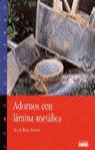 ADORNOS CON L�MINA MET�LICA