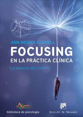 FOCUSING EN LA PR�CTICA CL�NICA. LA ESENCIA DEL CAMBIO