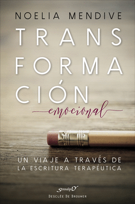 TRANSFORMACI�N EMOCIONAL. UN VIAJE A TRAV�S DE LA ESCRITURA TERAP�UTICA