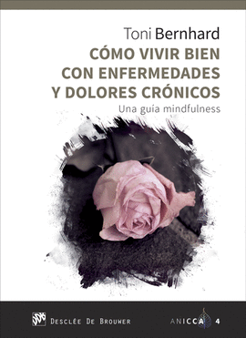 COMO VIVIR BIEN CON ENFERMEDADES Y DOLORES CR�NICOS. UNA GU�A MINDFULNESS