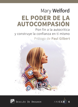EL PODER DE LA AUTOCOMPASI�N. PON FIN A LA AUTOCR�TICA Y CONSTRUYE LA CONFIANZA