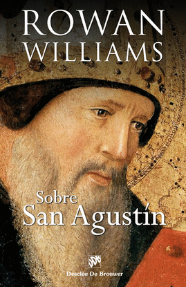 SOBRE SAN AGUST�N. UN ENFOQUE RENOVADO Y VIVIFICADOR DEL PENSAMIENTO AGUSTINIANO