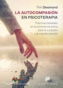 LA AUTOCOMPASIN EN PSICOTERAPIA. PRCTICAS BASADAS EN LA CONCIENCIA PLENA PARA