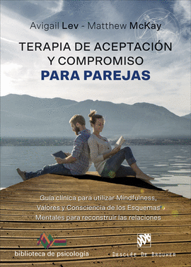 TERAPIA DE ACEPTACI�N Y COMPROMISO PARA PAREJAS. GU�A CL�NICA PARA UTILIZAR MIND
