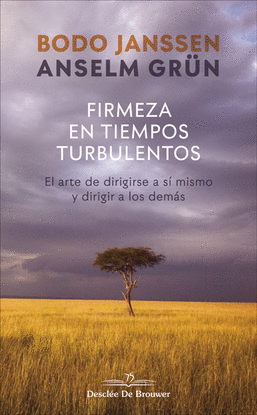 FIRMEZA EN TIEMPOS TURBULENTOS. EL ARTE DE DIRIGIRSE A S MISMO Y DIRIGIR A LOS