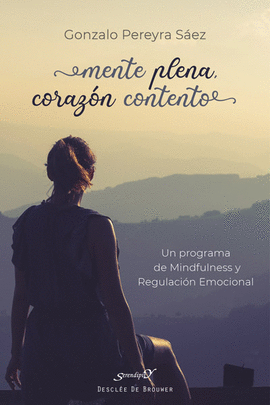 MENTE PLENA, CORAZN CONTENTO. UN PROGRAMA DE MINDFULNESS Y REGULACIN EMOCIONAL