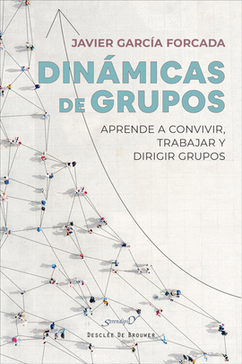 DINMICAS DE GRUPOS. APRENDE A CONVIVIR, TRABAJAR Y DIRIGIR GRUPO