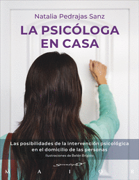 LA PSIC�LOGA EN CASA. LAS POSIBILIDADES DE LA INTERVENCI�N PSICOL�GICA EN EL DOM