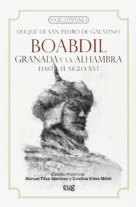 BOABDIL. GRANADA Y LA ALHAMBRA HASTA EL SIGLO XVI