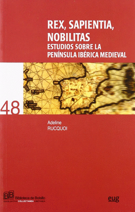 REX ET SAPIENTIA:ESTUDIOS SOBRE PENINSULA IBERICA MEDIEVAL