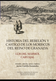 HISTORIA DEL REBELI�N Y CASTIGO DE LOS MORISCOS DEL REINO DE GRANADA