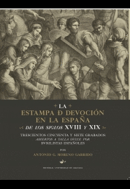 LA ESTAMPA DE DEVOCI�N EN LA ESPA�A DE LOS SIGLOS XVIII Y XIX: TRESCIENTOS CINCU