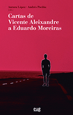 CARTAS DE VICENTE ALEIXANDRE A EDUARDO MOREIRAS