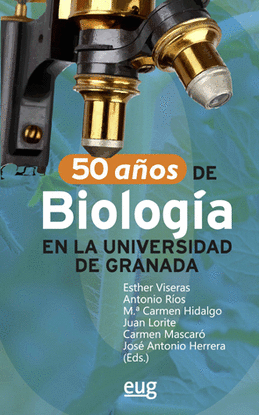 50 AOS DE BIOLOGA EN LA UNIVERSIDAD DE GRANADA