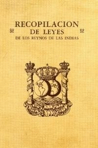 RECOPILACI�N DE LAS LEYES DE LOS REYNOS DE LAS INDIAS