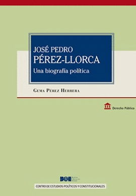 JOS� PEDRO P�REZ LLORCA. UNA BIOGRAF�A POL�TICA
