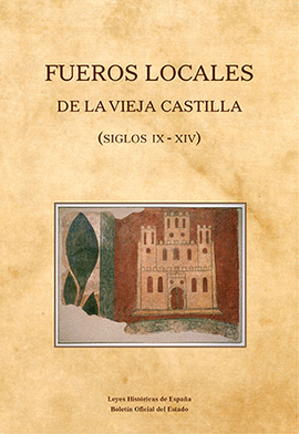 FUEROS LOCALES DE LA VIEJA CASTILLA (SIGLOS IX-XIV)