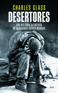 DESERTORES UNA HISTORIA SILENCIADA DE LA SEGUNDA G