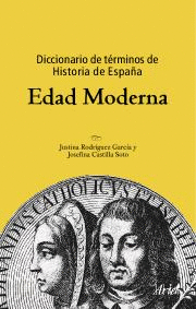 DICCIONARIO DE T�RMINOS DE HISTORIA DE ESPA�A. EDAD MODERNA