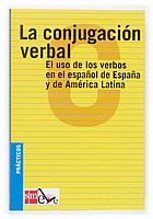 LA CONJUGACI�N VERBAL: EL USO DE LOS VERBOS EN EL ESPA�OL DE ESPA�A Y DE AM�RICA