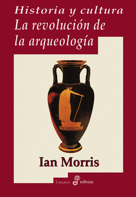 HISTORIA Y CULTURA. LA REVOLUCI�N DE LA ARQU�OLOG�A