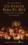 FESTIN PARA EL REY, UN. TRIMALCION, EL COCINERO DEL S.XVII