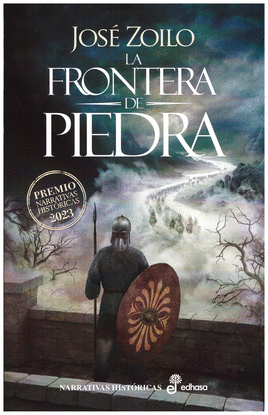 LA FRONTERA DE PIEDRA. PREMIO EDHASA NARRATIVAS HISTÓRICAS 2023