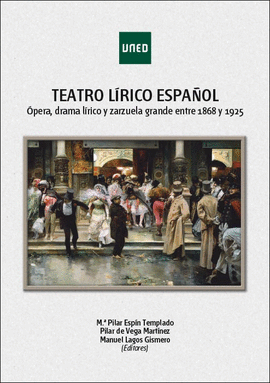 TEATRO L�RICO ESPA�OL. �PERA, DRAMA L�RICO Y ZARZUELA GRANDE ENTRE 1868 Y 1925