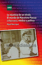 LA INJUSTICIA DE UN OLVIDO. EL MUNDO DE MARCELINO PASCUA (1897/1977) M�DICO Y POL�TICO