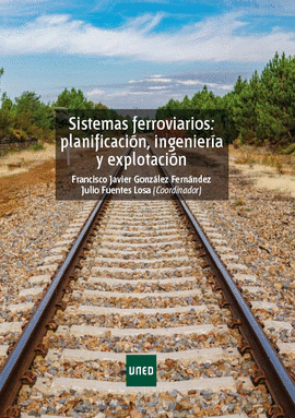 SISTEMAS FERROVIARIOS: PLANIFICACI�N, INGENIER�A Y EXPLOTACI�N