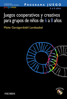PROGRAMA JUEGO. JUEGOS COOPERATIVOS Y CREATIVOS PARA GRUPOS DE NI�OS DE 6 A 8 A�