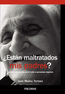 EST�N MALTRATADOS MIS PADRES LA VIOLENCIA OCULTA EN EL TRATO PERSONAS MAYORES BIBLIOTECA UNIVERSITARIA