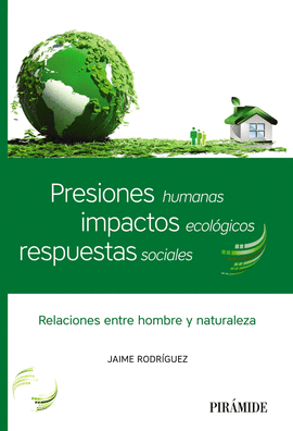 PRESIONES HUMANAS, IMPACTOS ECOLGICOS, RESPUESTAS SOCIALES