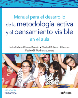 MANUAL PARA EL DESARROLLO DE LA METODOLOG�A ACTIVA Y EL PENSAMIENTO VISIBLE EN E
