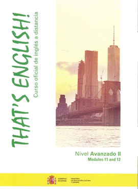 THAT'S ENGLISH! CURSO OFICIAL DE INGL�S A DISTANCIA. NIVEL AVANZADO II. MODULES