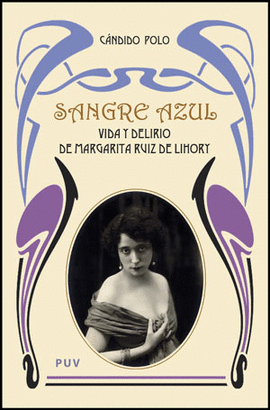 SANGRE AZUL:VIDA Y DELIRIO DE MARGARITA RUIZ DE LIHORY