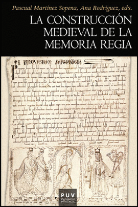 LA CONSTRUCCI�N MEDIEVAL DE LA MEMORIA REGIA