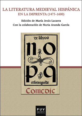 LA LITERATURA MEDIEVAL HISP�NICA EN LA IMPRENTA (1475-1600)