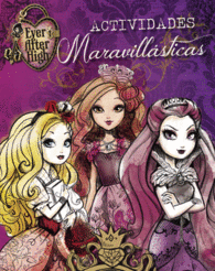 EVER AFTER HIGH. ACTIVIDADES MARAVILLAST