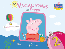 PEPPA PIG. CUADERNO DE VACACIONES . - DE VACACIONES CON PEPPA (2 AOS)