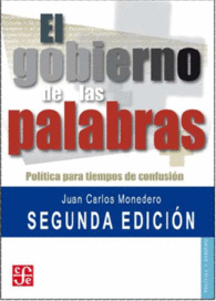 EL GOBIERNO DE LAS PALABRAS : POLTICA PARA TIEMPOS DE CONFUSIN [NUEVA EDICIN