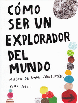 C�MO SER UN EXPLORADOR DEL MUNDO MUSEO DE ARTE VIDA PORT�TIL